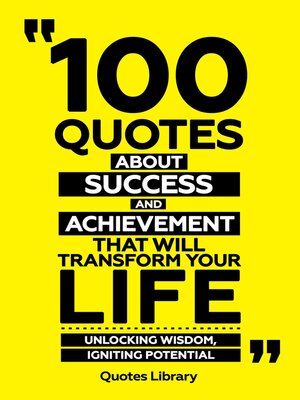 cover image of 100 Quotes About Success and Achievement That Will Transform Your Life--Unlocking Wisdom, Igniting Potential
